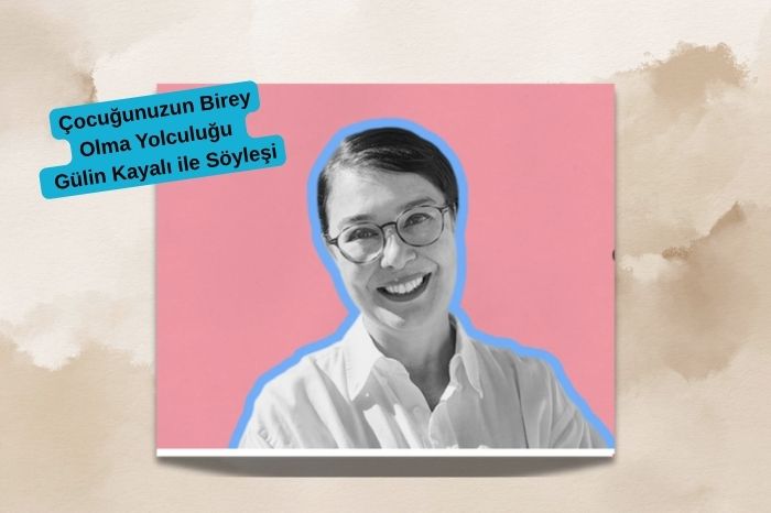 Çocuğunuzun Birey Olma Yolculuğu – Gülin Kayalı ile Söyleşi