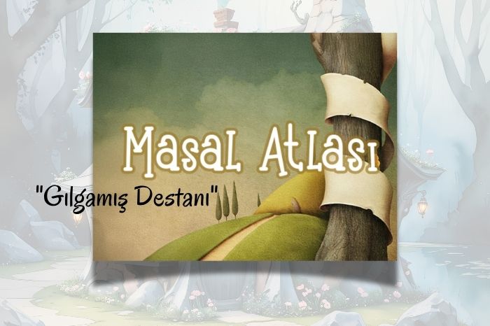 Masal Atlası Bu Ay Mezopotamya’da: Gılgamış’ın Ölümsüz Yolculuğu