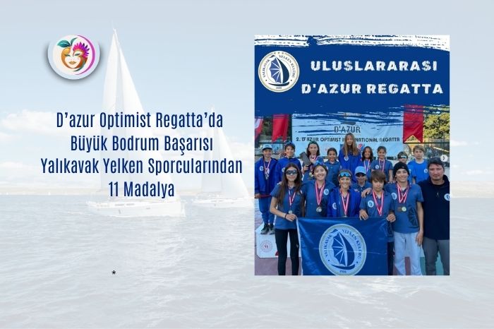D’azur Optimist Regatta’da Büyük Bodrum Başarısı: Yalıkavak Yelken Sporcularından 11 Madalya