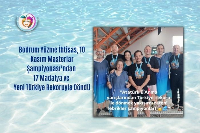 Bodrum Yüzme İhtisas, 10 Kasım Masterlar Şampiyonası’ndan 17 Madalya ve Yeni Türkiye Rekoruyla Döndü