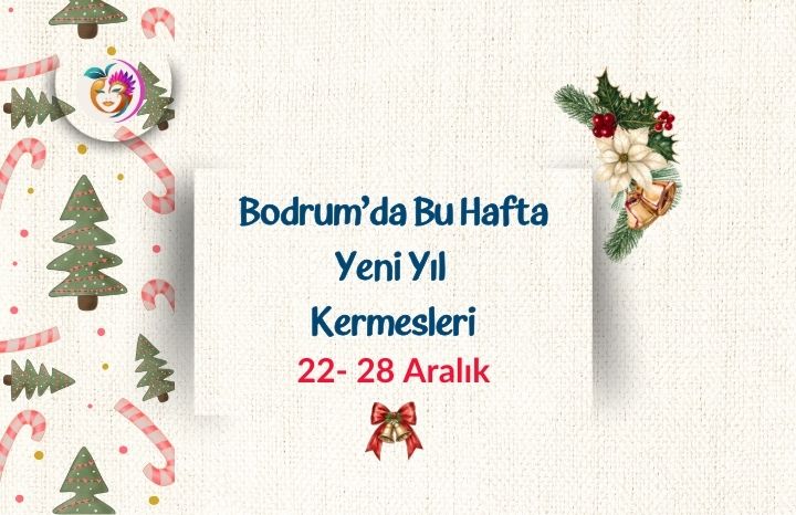 Bodrum’da bu hafta yeni yıl kermesleri | 22–28 aralık