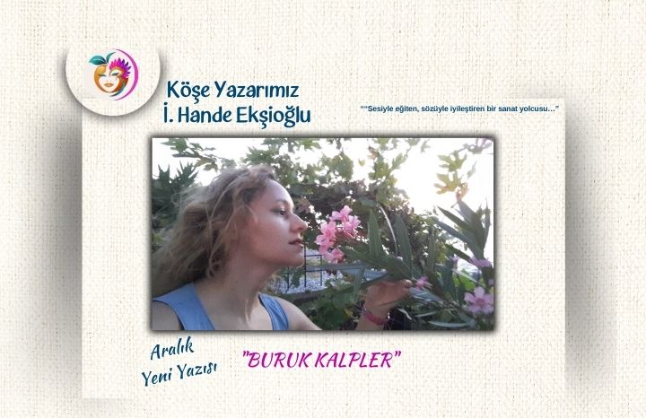 İ. Hande Ekşioğlu’nun Aralık Ayı 2. Yazısı Yayında  “Buruk Kalpler”