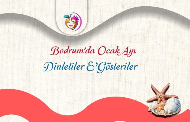 Bodrum’da Ocak Ayı Dinletiler, Konserler Ve Gösteriler