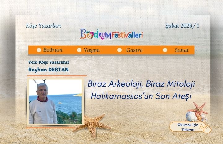 Biraz Arkeoloji, Biraz Mitoloji Halikarnassos’un Son Ateşi