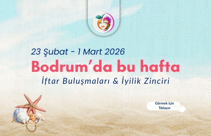Bodrum’da Ramazan İftar Programı | Mahalle Buluşmaları Takvimi
