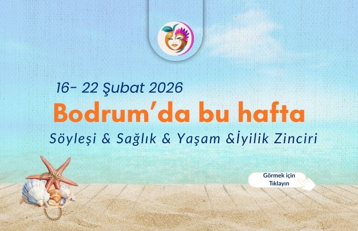 Bodrum’da Bu Hafta Neler Var? 16–22 Şubat 2026 | Söyleşi,  Yaşam ve İyilik Etkinlikleri
