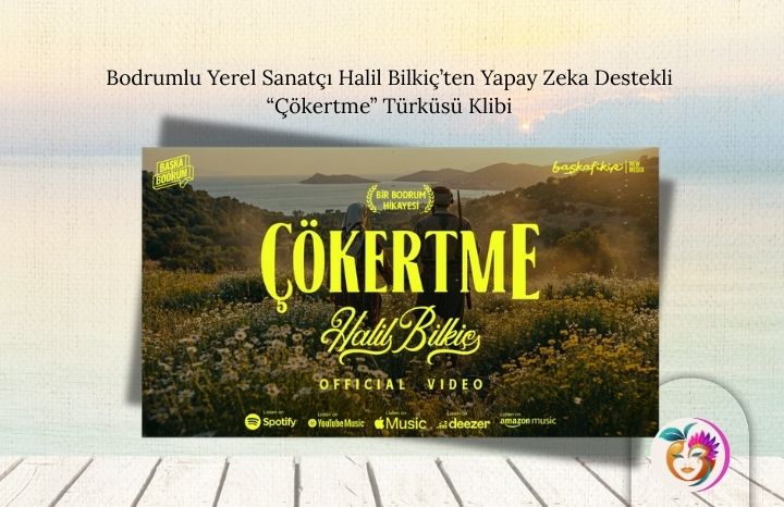 Bodrumlu Yerel Sanatçı Halil Bilkiç’ten Yapay Zeka Destekli “Çökertme” Türküsü Klibi