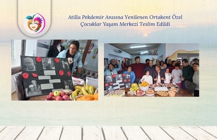 Atilla Pekdemir Anısına Yenilenen Ortakent Özel Çocuklar Yaşam Merkezi Teslim Edildi