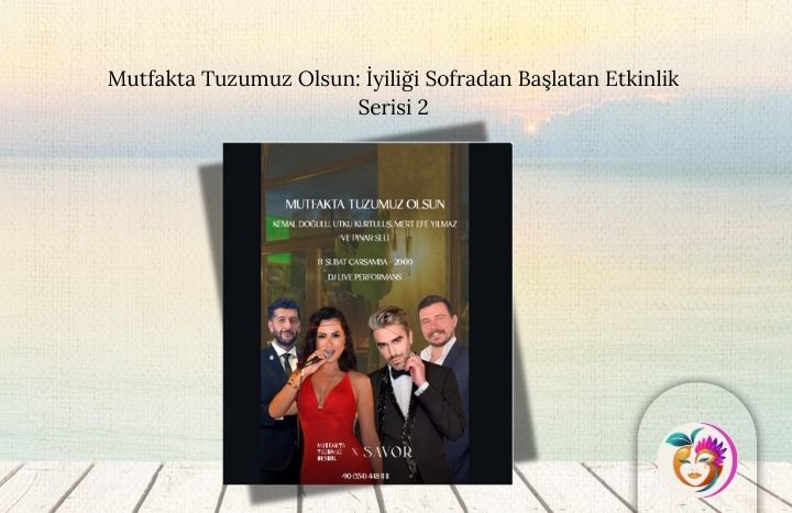Mutfakta Tuzumuz Olsun: İyiliği Sofradan Başlatan Etkinlik Serisi 2