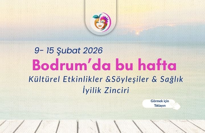 Bodrum’da Bu Hafta | 9 – 15 Şubat 2026