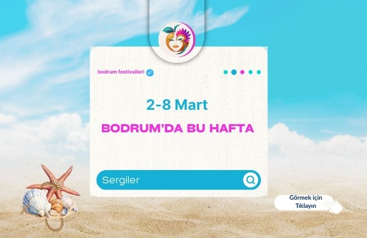 2 – 8 Mart 2026 Bodrum Sanat Ajandası