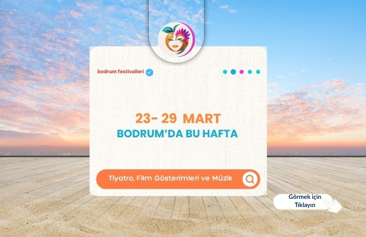 Bodrum’da Bu Hafta (23–29 Mart): Tiyatro, Film Gösterimleri ve Kültür Etkinlikleri