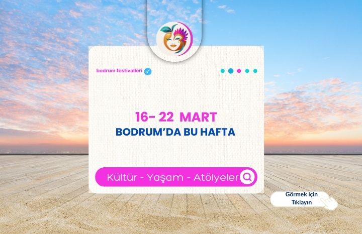 Bodrum’da Bu Hafta: 16–22 Mart 2026 Etkinlikleri ve Kültür Ajandası