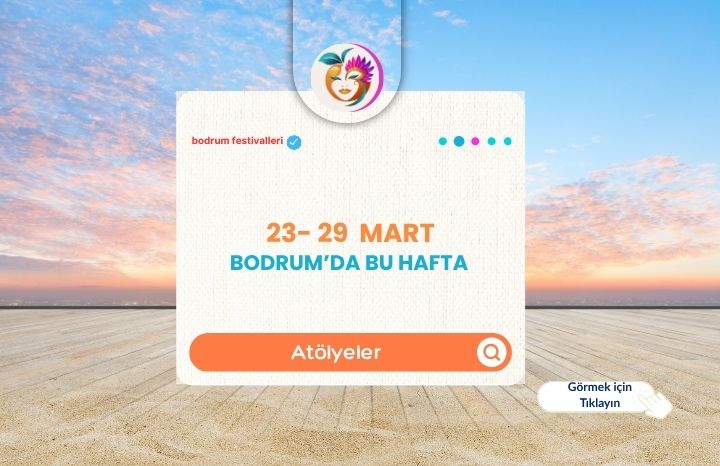 Bodrum’da Bu Hafta Atölyeler: Sanat, Tasarım ve Gastronomi Buluşmaları