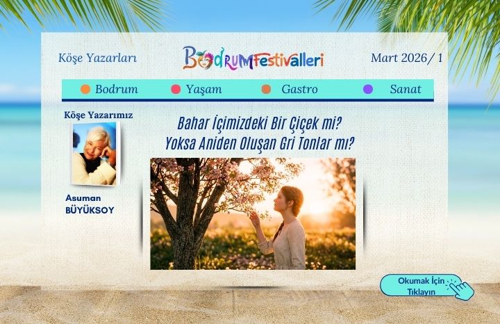 Bahar İçimizdeki Bir Çiçek mi? Yoksa Aniden Oluşan Gri Tonlar mı?