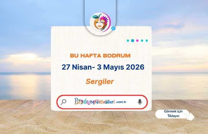 Bodrum Sergi Rehberi: Nisan – Mayıs 2026 | Güncel Sergiler ve Sanat Etkinlikleri