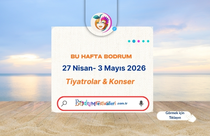 Bodrum’da Bu Hafta (27 Nisan – 3 Mayıs 2026): Tiyatro ve Konser Etkinlikleri