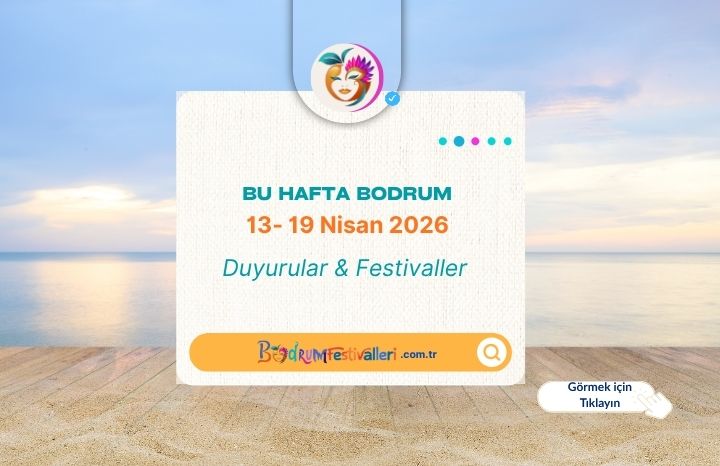 Bodrum’da Bu Hafta Etkinlikler: 13 – 19 Nisan 2026 Etkinlik Rehberi