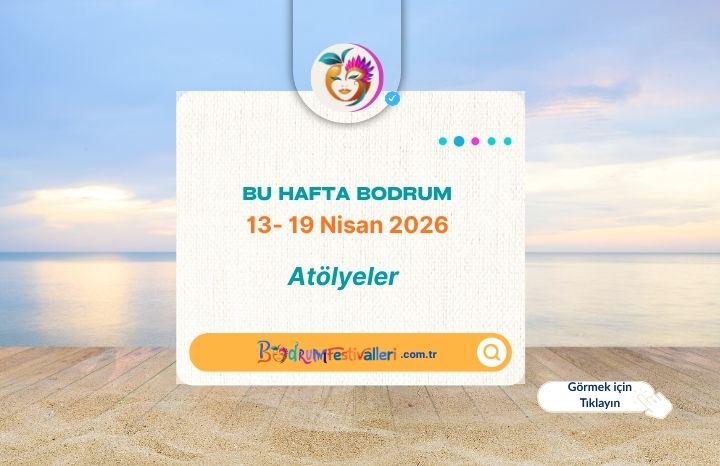 Bodrum’da Bu Hafta Atölyeler: Sanat, Gastronomi ve Yaratıcılık Buluşmaları (13 – 19 Nisan 2026)