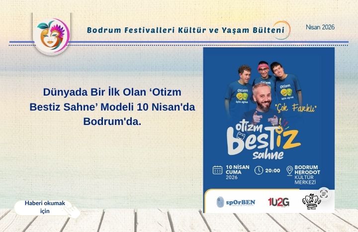 Dünyada Bir İlk Olan “Otizm Bestiz Sahne” 10 Nisan’da Bodrum’da