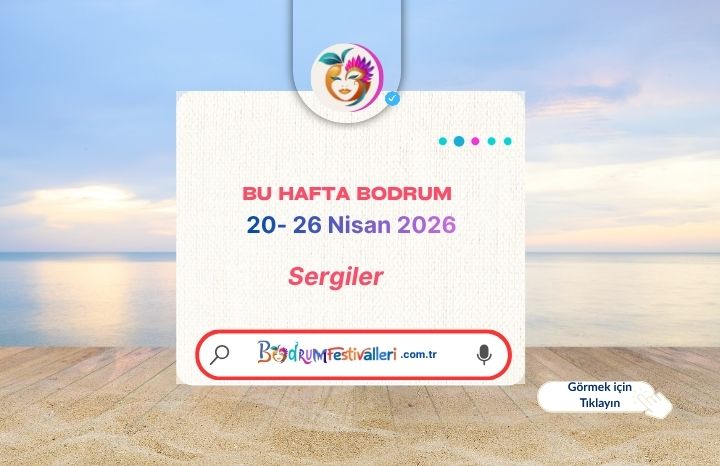 Bodrum’da Sergi Haftası: 13–19 Nisan’da Sanatseverleri Bekleyen Sergiler