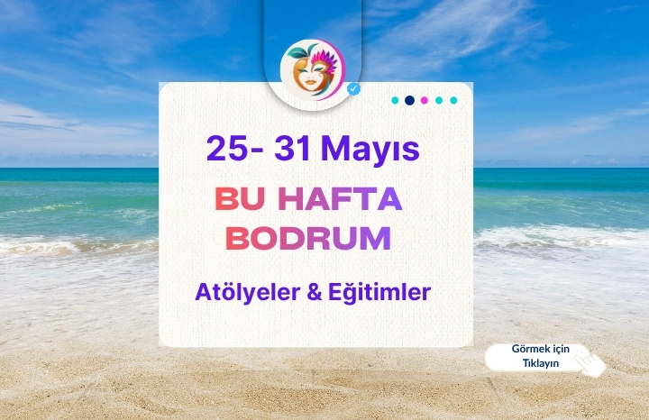Bodrum’da Bu Hafta: Atölyeler, Yaz Kursları ve Eğitim Etkinlikleri (25–31 Mayıs)