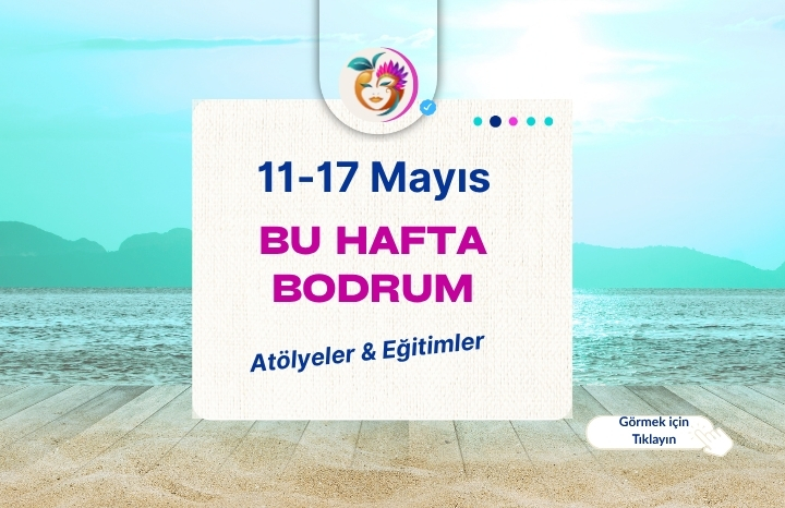Bodrum’da Bu Hafta Atölye ve Eğitim Etkinlikleri | Mayıs 2026
