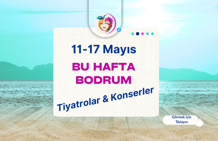 Bodrum’da Bu Hafta Tiyatro ve Konser Etkinlikleri | Mayıs 2026