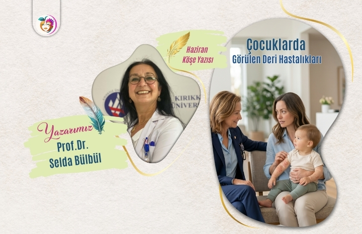 Çocuklarda Görülen Deri Hastalıkları: Egzama, Konak, Siğil ve Pamukçuk | Prof. Dr. Selda Bülbül